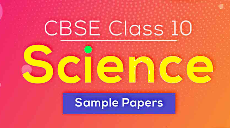 CBSE Class 10 Science Sample Papers